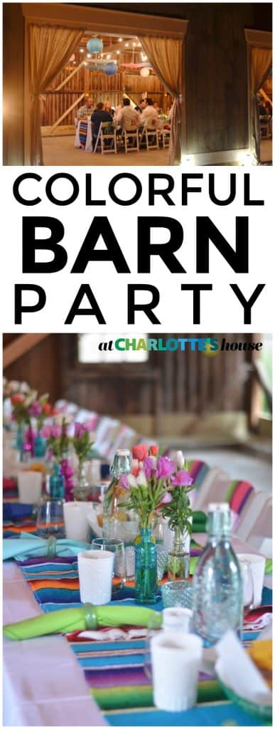 Our Colorful and Rustic Barn Party - At Charlotte's House